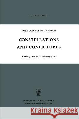 Constellations and Conjectures N. R. Hanson Willard C. Humphrey 9789401025003 Springer