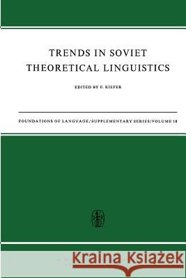Trends in Soviet Theoretical Linguistics F. Kiefer   9789401025386 Springer