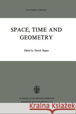 Space, Time and Geometry Patrick Suppes 9789401026888 Springer