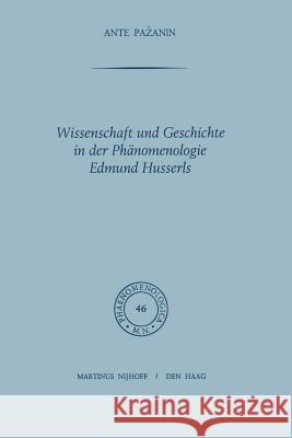 Wissenschaft Und Geschichte in Der Phänomenologie Edmund Husserls Pazanin, A. 9789401027496 Springer