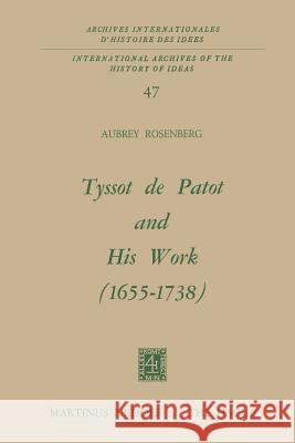 Tyssot de Patot and His Work 1655 - 1738 Rosenberg, A. 9789401027571 Springer