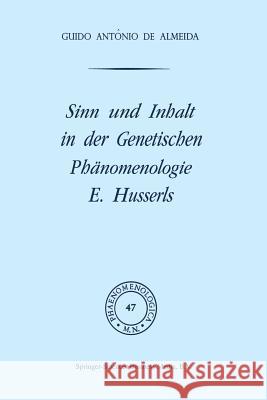 Sinn Und Inhalt in Der Genetischen Phänomenologie E. Husserls De Almeida, G. a. 9789401028233 Springer