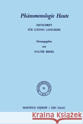 Phänomenologie Heute: Festschrift Für Ludwig Landgrebe Biemel, W. 9789401028400 Springer