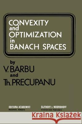 Convexity and Optimization in Banach Spaces Barbu, V. 9789401029209