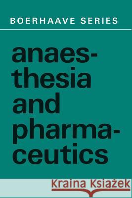Anaesthesia and Pharmaceutics J. Spierdijk S. a. Feldman 9789401029261 Springer