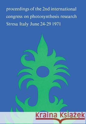 Photosynthesis, Two Centuries After Its Discovery by Joseph Priestley: Proceedings of the Iind International Congress on Photosynthesis Research Volum Forti, G. 9789401029377 Springer