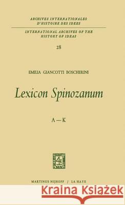 Lexicon Spinozanum: A-K Boscherini, Emilia Giancotti 9789401029667 Springer