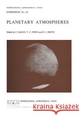 Planetary Atmospheres C. Sagan Tobias Owen H. J. Smith 9789401030656 Springer