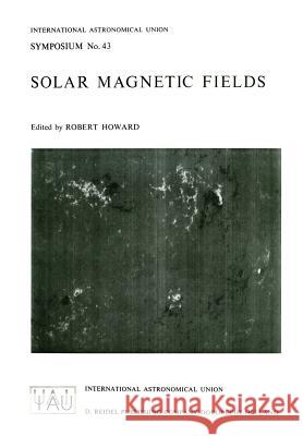 Solar Magnetic Fields R. F. Howard 9789401031196 Springer