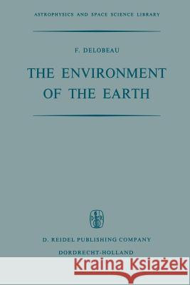The Environment of the Earth F. Delobeau J. Rountree Lesh  9789401031257 Springer