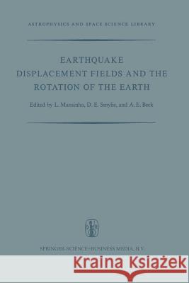 Earthquake Displacement Fields and the Rotation of the Earth: A NATO Advanced Study Institute Mansinha, L. 9789401033107 Springer