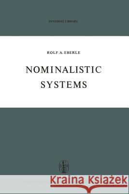 Nominalistic Systems Rolf A. Eberle 9789401033169 Springer