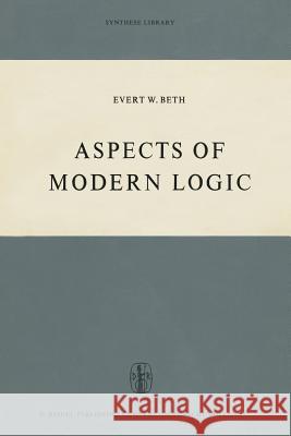 Aspects of Modern Logic E. W. Beth D. H. J. D Susan D 9789401033343 Springer