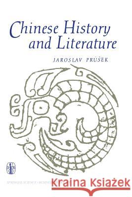Chinese History and Literature: Collection of Studies Prusek, J. 9789401033374 Springer