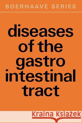 Diseases of the Gastro-Intestinal Tract: Some Diagnostic, Therapeutic and Fundamental Aspects Goslings, W. R. O. 9789401033466 Springer
