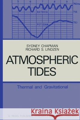 Atmospheric Tides: Thermal and Gravitational Chapman, S. 9789401034012 Springer