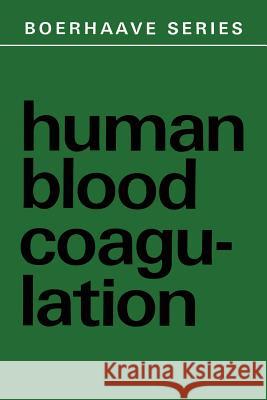 Human Blood Coagulation: Biochemistry, Clinical Investigation and Therapy Hemker, H. C. 9789401034258 Springer