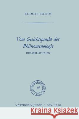 Vom Gesichtspunkt Der Phänomenologie: Husserl-Studien Boehm, Rudolph 9789401034395