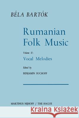 Rumanian Folk Music: Vocal Melodies Bartok, Bela 9789401035040