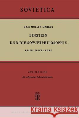 Einstein Und Die Sowjetphilosophie: Krisis Einer Lehre Zweiter Band Die Allgemeine Relativitätstheorie Müller-Markus, S. 9789401035460 Springer