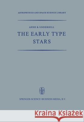 The Early Type Stars A. B. Underhill 9789401035583 Springer