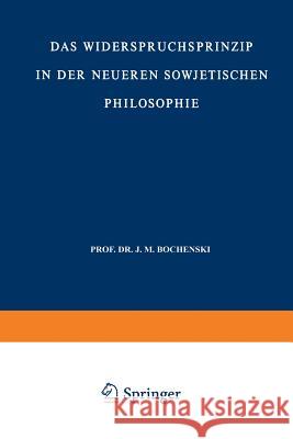 Das Widerspruchsprinzip in Der Neueren Sowjetischen Philosophie Lobkowicz, Nikolaus 9789401036894 Springer