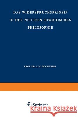 Das Widerspruchsprinzip in Der Neueren Sowjetischen Philosophie Lobkowicz, Nikolaus 9789401036894