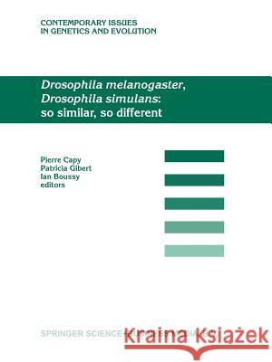 Drosophila Melanogaster, Drosophila Simulans: So Similar, So Different Capy, Pierre 9789401037556 Springer