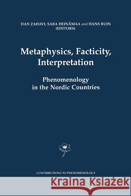 Metaphysics, Facticity, Interpretation: Phenomenology in the Nordic Countries Zahavi, D. 9789401037662 Springer