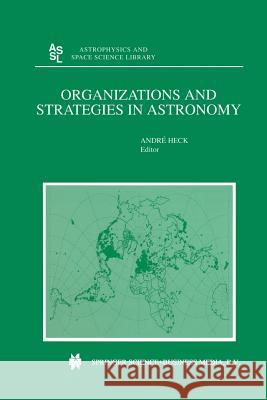 Organizations and Strategies in Astronomy Andre Heck 9789401037938