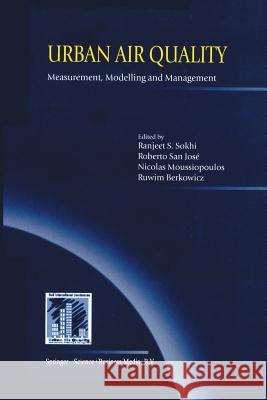 Urban Air Quality: Measurement, Modelling and Management: Proceedings of the Second International Conference on Urban Air Quality: Measurement, Modell Sokhi, Ranjeet S. 9789401037969 Springer