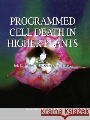 Programmed Cell Death in Higher Plants E. Lam, H. Fukuda, J. Greenberg 9789401037976 Springer