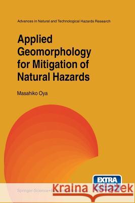 Applied Geomorphology for Mitigation of Natural Hazards M. Oya 9789401038041 Springer
