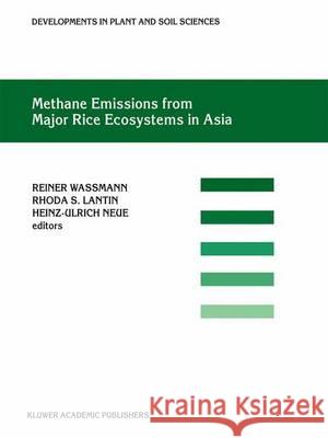 Methane Emissions from Major Rice Ecosystems in Asia Reiner Wassmann Rhoda S. Lantin Heinz-Ulrich Neue 9789401038126 Springer