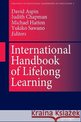 International Handbook of Lifelong Learning David N. Aspin Judith D. Chapman Michael Hatton 9789401038164