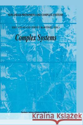 Complex Systems E. Goles, Servet Martínez 9789401038171 Springer