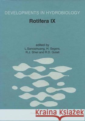 Rotifera IX: Proceedings of the Ixth International Rotifer Symposium, Held in Khon Kaen, Thailand, 16-23 January 2000 Sanoamuang, La-Orsri 9789401038201 Springer