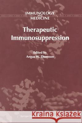 Therapeutic Immunosuppression A.W. Thomson 9789401038218 Springer