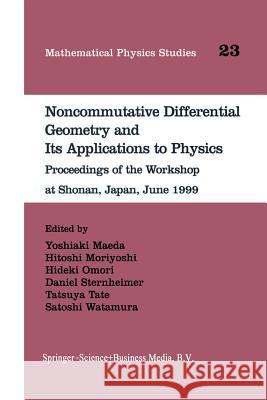 Noncommutative Differential Geometry and Its Applications to Physics: Proceedings of the Workshop at Shonan, Japan, June 1999 Maeda, Yoshiaki 9789401038294 Springer