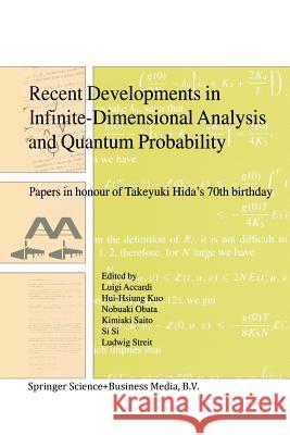Recent Developments in Infinite-Dimensional Analysis and Quantum Probability: Papers in Honour of Takeyuki Hida's 70th Birthday Accardi, Luigi 9789401038423 Springer
