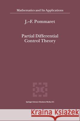 Partial Differential Control Theory: Volume I: Mathematical Tools, Volume II: Control System Pommaret, J. F. 9789401038454 Springer