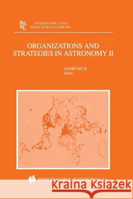 Organizations and Strategies in Astronomy: Volume II Heck, Andre 9789401038607 Springer