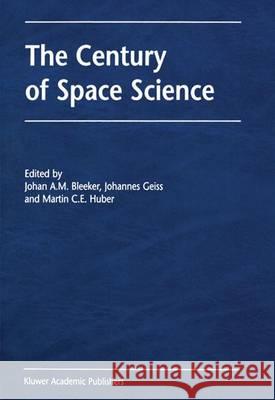 The Century of Space Science Bleeker, J. a. 9789401038652