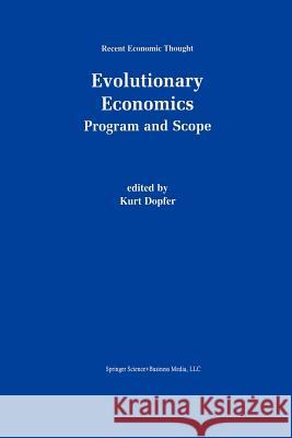 Evolutionary Economics: Program and Scope Kurt Dopfer 9789401038690 Springer