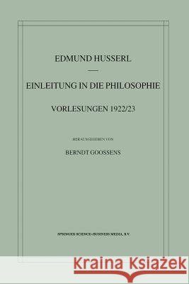 Einleitung in Die Philosophie: Vorlesungen 1922/23 Husserl, Edmund 9789401038843 Springer