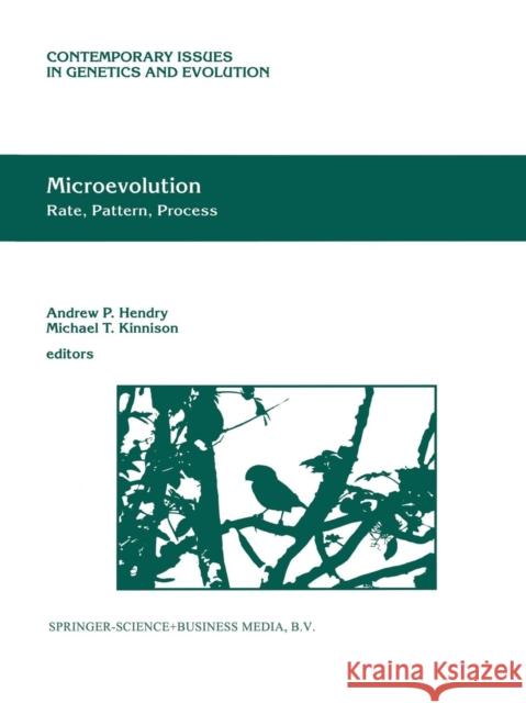 Microevolution Rate, Pattern, Process Andrew P Michael T Andrew P. Hendry 9789401038898 Springer