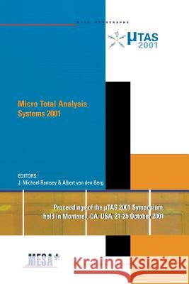Micro Total Analysis Systems 2001: Proceedings of the µTas 2001 Symposium, Held in Monterey, Ca, USA 21-25 October, 2001 Ramsey, J. Michael 9789401038935 Springer