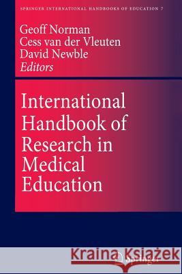 International Handbook of Research in Medical Education Geoffrey R. Norman Cees P.M. van der Vleuten D. I. Newble 9789401039048 Springer