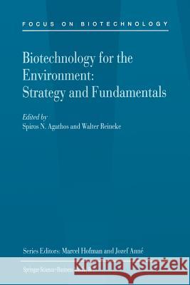 Biotechnology for the Environment: Strategy and Fundamentals Spiros Agathos, W. Reineke 9789401039079