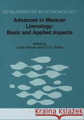 Advances in Mexican Limnology: Basic and Applied Aspects Javier Alcocer S. S. S. Sarma 9789401039130 Springer